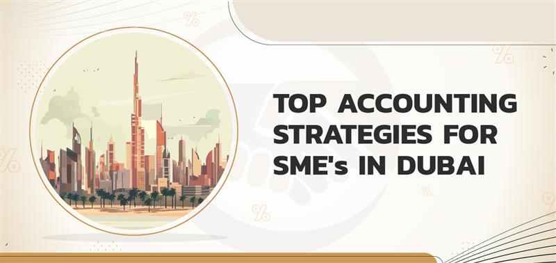 Top Accounting Strategies for SMEs in Dubai